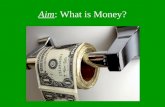 Aim : What is Money?
