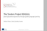 The Tandem Project SEAGULL S mart  E ducational  A utonomy through  G uided  L anguage  L earning