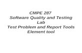 CMPE 287  Software Quality and Testing Lab Test Problem and Report Tools Element tool