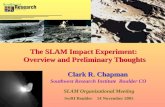 The SLAM Impact Experiment:  Overview and Preliminary Thoughts