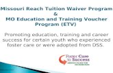 Missouri Reach Tuition Waiver Program  &  MO Education and Training Voucher Program (ETV)