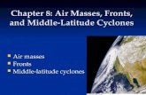 Chapter 8: Air Masses, Fronts, and Middle-Latitude Cyclones