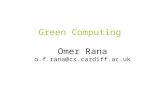 Green Computing Omer Rana o.f.rana@csrdiff.ac.uk
