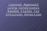 Layered Approach using Conditional Random Fields For Intrusion Detection