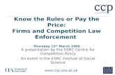 Know the Rules or Pay the Price: Firms and Competition Law Enforcement  Thursday 12 th  March 2009