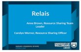 Relais  Anne Brown, Resource Sharing Team Leader  Carolyn Werner, Resource Sharing Officer