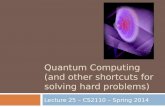 Quantum Computing (and other shortcuts for solving hard problems)