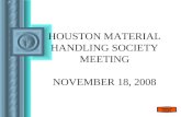 HOUSTON MATERIAL HANDLING SOCIETY MEETING NOVEMBER 18, 2008