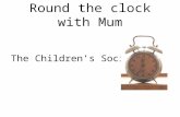 Round the clock with Mum