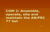 COM 2: Assemble, operate, site and maintain the AN/PRC 77 Set