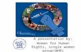 A presentation by: Women for Human Rights, single women group(WHR)