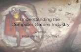 Understanding the  Computer Games Industry