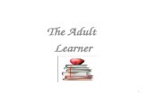 The Adult  Learner