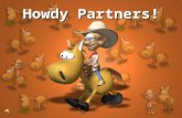Howdy Partners!
