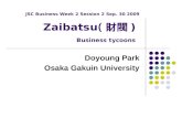 JSC Business Week 2 Session 2 Sep. 30 2009 Zaibatsu ( 財閥 ) Business tycoons