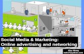 Social Media & Marketing:  Online advertising and networking