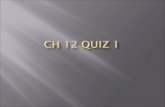 CH 12 Quiz 1