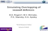 Simulating Overtopping of seawall defences  B.D. Rogers*, M.V. McCabe,   P.K. Stansby, D.A. Apsley