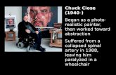 Chuck Close (1940-) Began as a photo-realistic painter, then worked toward abstraction