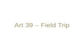 Art 39 – Field Trip