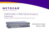 FSM7328S / FSM7352S Product Training Managed Layer 3 Stackable Switching at Layer 2 Pricing