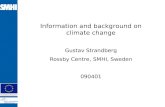 Information and background on climate change Gustav Strandberg Rossby Centre, SMHI, Sweden 090401