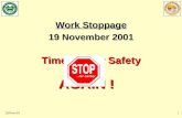 Work Stoppage 19 November 2001 Time to for Safety AGAIN ! .