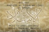 Welcome   maghrib at 622pm we start at 640pm  RCSI Islamic Society  Annual General Meeting