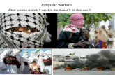 Irregular warfare What are the trends ? what is the threat ?  Is this war ?