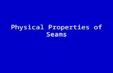 Physical Properties of Seams