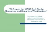“SLOs and the WASC Self-Study: Measuring and Reporting What Matters”