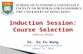 Induction Session: Course Selection ( 2014-15 Intake ) Dr. Ka Fu Wong