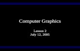 Computer Graphics Lesson 2 July 12, 2005