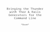Bringing the Thunder with Thor & Rails Generators for the Command Line