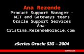 Ana Rezende Product Support Manager – MIT and Gateways teams Oracle Support Services
