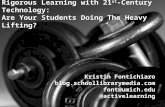 Rigorous Learning with 21 st -Century  Technology: Are Your Students Doing The Heavy Lifting?