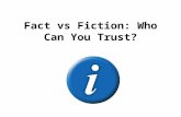 Fact  vs  Fiction: Who Can You Trust?