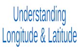 Understanding Longitude &  Latitude