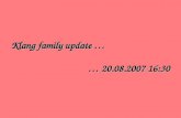 Klang family update … … 20.08.2007 16:30
