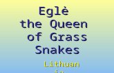 Eglė  the Queen  of Grass Snakes