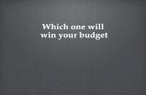 Which one will  win your budget