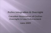 Police Integration & Oversight Canadian Association of Civilian Oversight in Law Enforcement