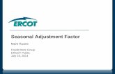 Seasonal Adjustment Factor Mark Ruane Credit Work Group ERCOT Public July 23, 2014