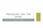 Preparing for the GHSWT