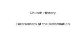Church History Forerunners of the Reformation
