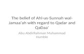 The belief of  Ahl -us- Sunnah wal-Jamaa’ah  with regard to  Qadar  and  QaDaa ’