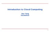 Introduction to Cloud Computing Jian Tang 01/19/2012