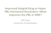 Improved  Subgrid  Drag or Hyper PBL/Horizontal Resolution: What Improves the PBL in WRF?