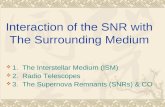 Interaction of the SNR with The Surrounding Medium