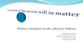 Where intuition leads, physics follows presented by Keka Chakraborty ,  Pondicherry, India